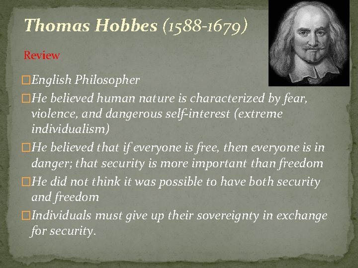 Thomas Hobbes (1588 -1679) Review �English Philosopher �He believed human nature is characterized by