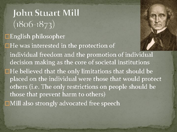 John Stuart Mill (1806 -1873) �English philosopher �He was interested in the protection of