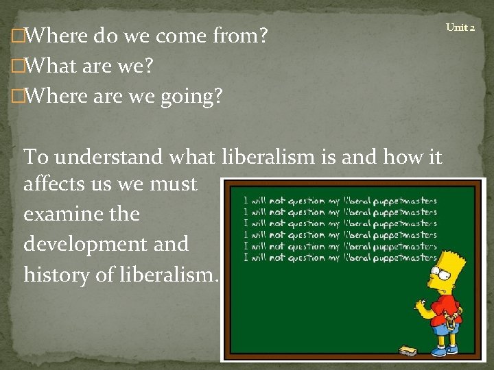 �Where do we come from? �What are we? �Where are we going? To understand