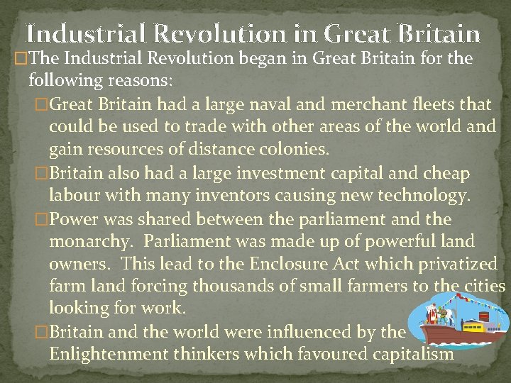 Industrial Revolution in Great Britain �The Industrial Revolution began in Great Britain for the