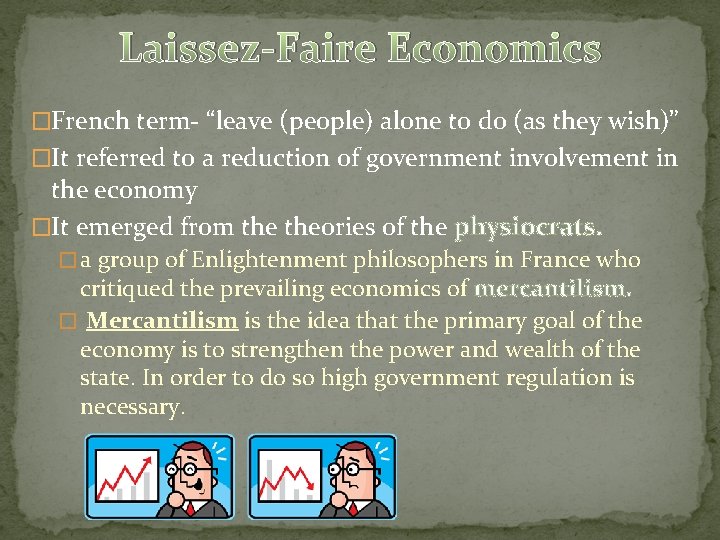 Laissez-Faire Economics �French term- “leave (people) alone to do (as they wish)” �It referred