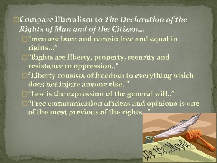�Compare liberalism to The Declaration of the Rights of Man and of the Citizen.