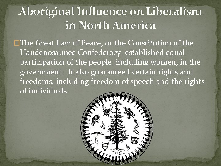 Aboriginal Influence on Liberalism in North America �The Great Law of Peace, or the