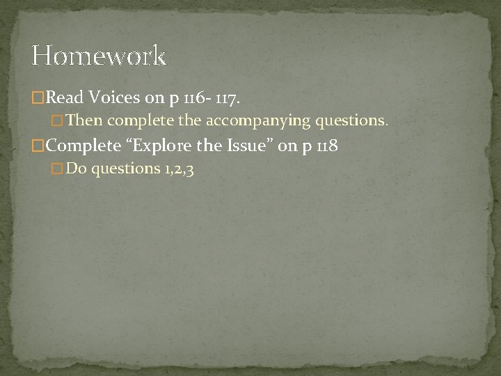 Homework �Read Voices on p 116 - 117. � Then complete the accompanying questions.