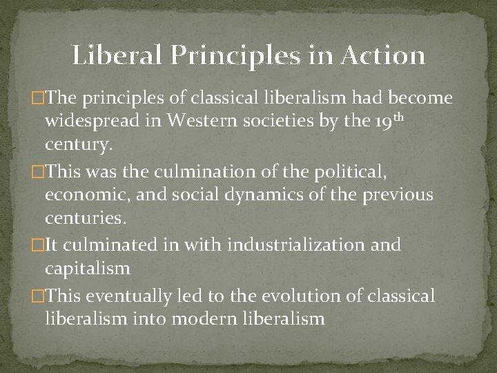 Liberal Principles in Action �The principles of classical liberalism had become widespread in Western