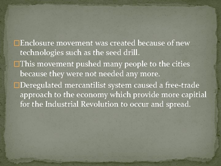 �Enclosure movement was created because of new technologies such as the seed drill. �This