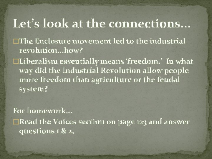 Let’s look at the connections. . . �The Enclosure movement led to the industrial