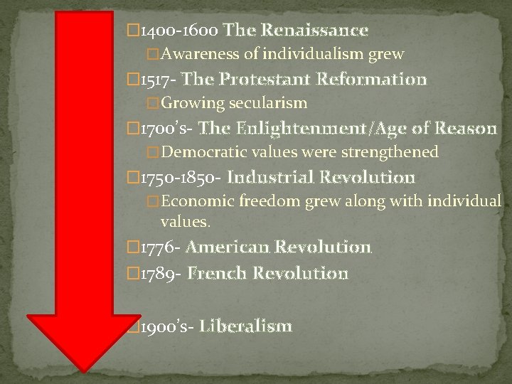 � 1400 -1600 The Renaissance � Awareness of individualism grew � 1517 - The