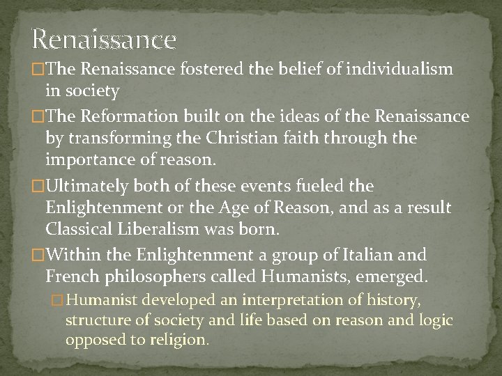 Renaissance �The Renaissance fostered the belief of individualism in society �The Reformation built on