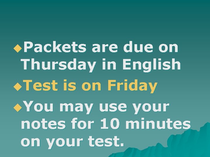 u. Packets are due on Thursday in English u. Test is on Friday u.