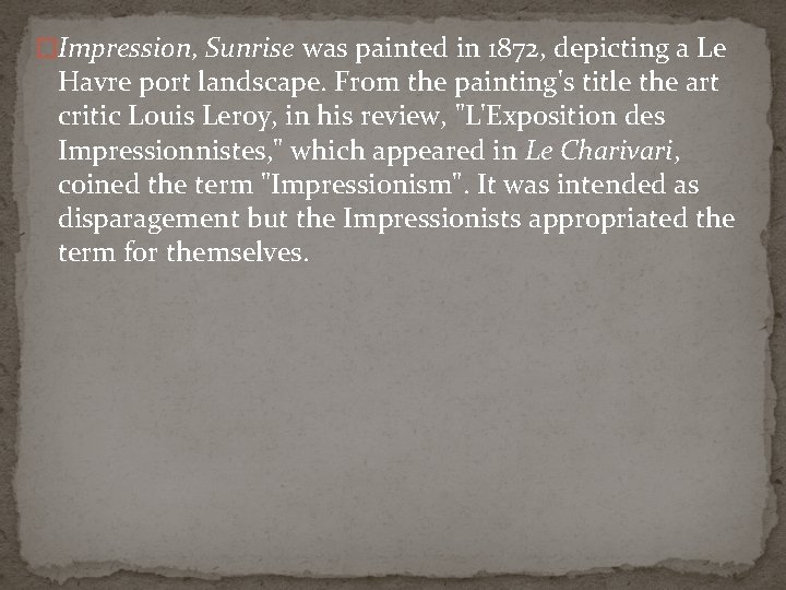 �Impression, Sunrise was painted in 1872, depicting a Le Havre port landscape. From the