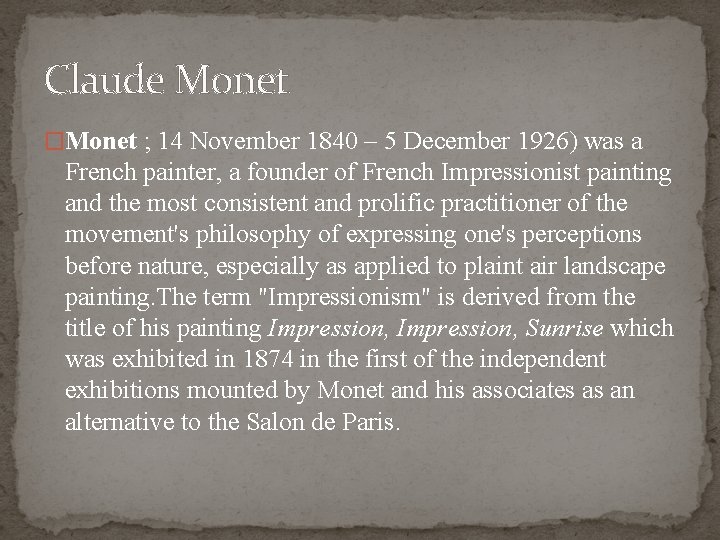 Claude Monet �Monet ; 14 November 1840 – 5 December 1926) was a French