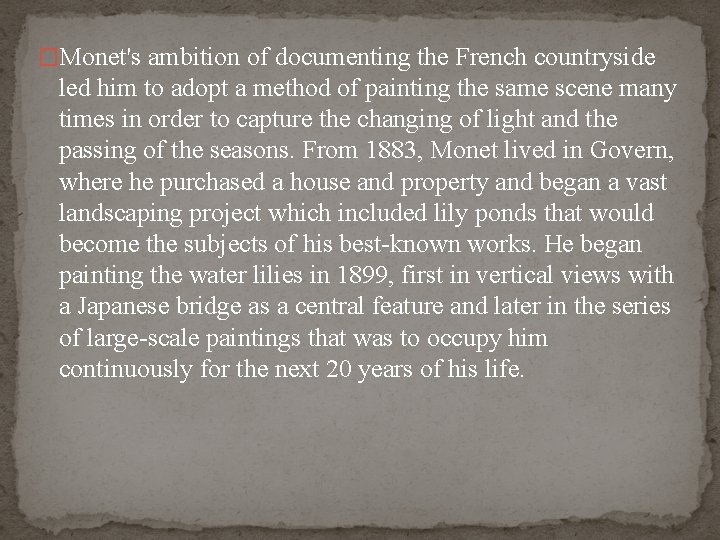 �Monet's ambition of documenting the French countryside led him to adopt a method of