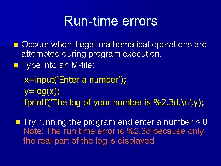 Run-time errors Occurs when illegal mathematical operations are attempted during program execution. n Type