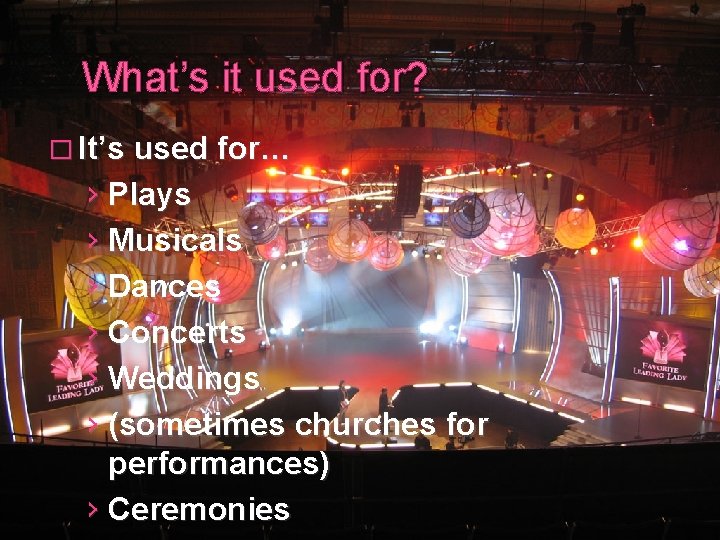 What’s it used for? � It’s used for… › Plays › Musicals › Dances