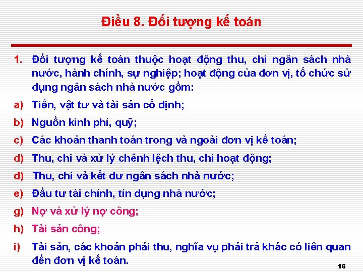 Điều 8. Đối tượng kế toán 1. Đối tượng kế toán thuộc hoạt động