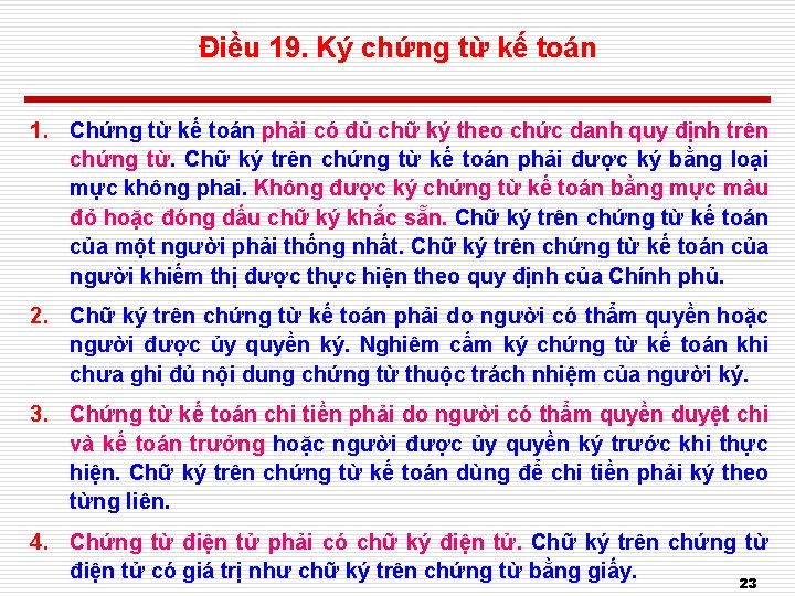 Điều 19. Ký chứng từ kế toán 1. Chứng từ kế toán phải có