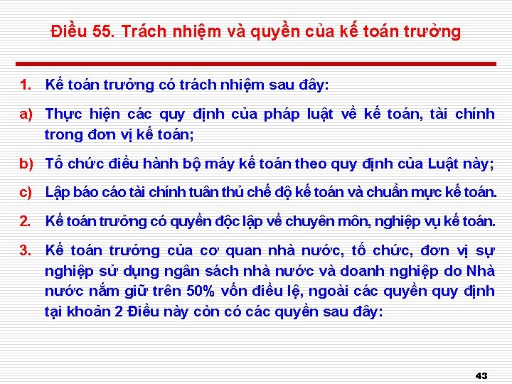 Điều 55. Trách nhiệm và quyền của kế toán trưởng 1. Kế toán trưởng