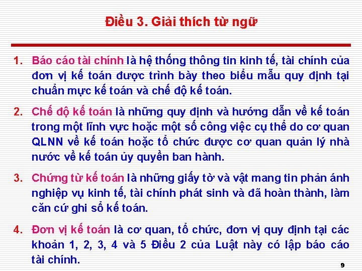 Điều 3. Giải thích từ ngữ 1. Báo cáo tài chính là hệ thống