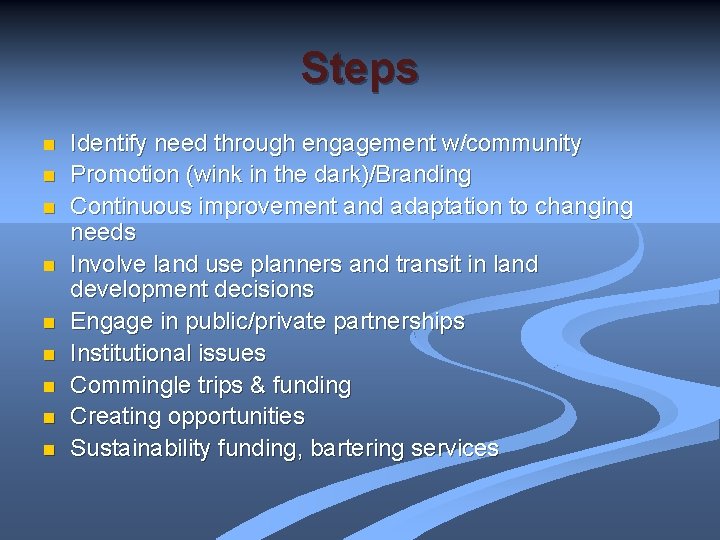 Steps n n n n n Identify need through engagement w/community Promotion (wink in