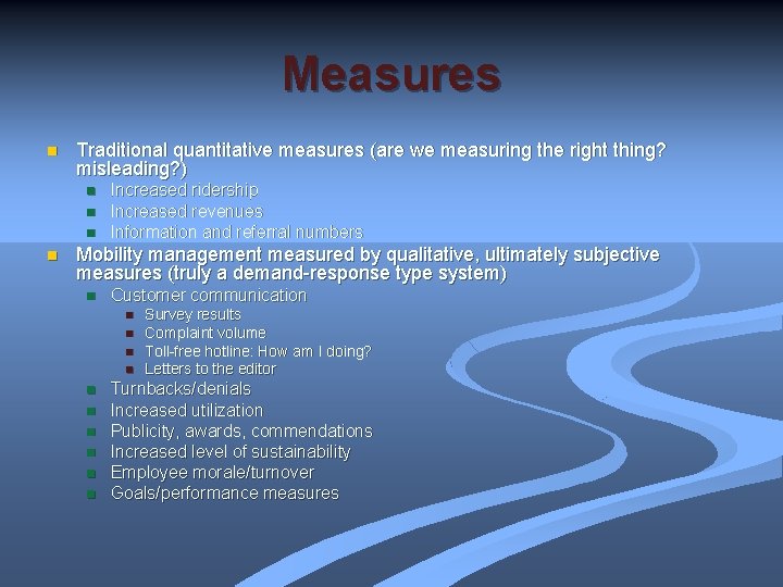 Measures n Traditional quantitative measures (are we measuring the right thing? misleading? ) n