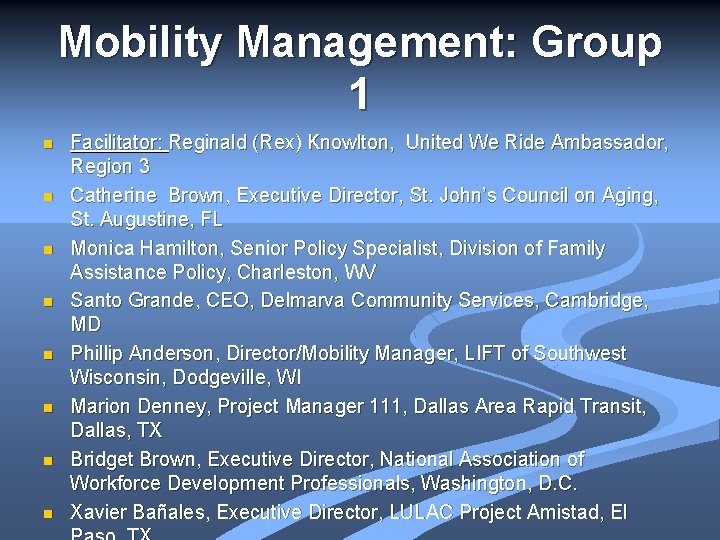 Mobility Management: Group 1 n n n n Facilitator: Reginald (Rex) Knowlton, United We