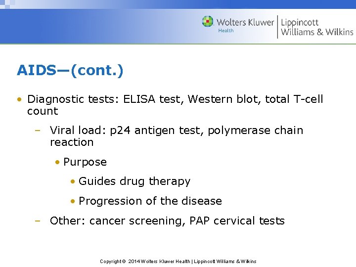 AIDS—(cont. ) • Diagnostic tests: ELISA test, Western blot, total T-cell count – Viral