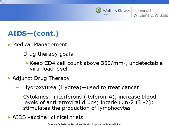 AIDS—(cont. ) • Medical Management – Drug therapy goals • Keep CD 4 cell