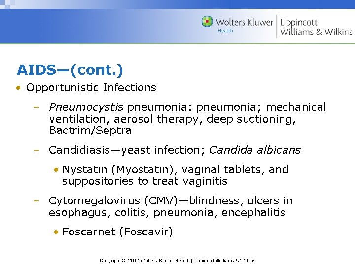 AIDS—(cont. ) • Opportunistic Infections – Pneumocystis pneumonia: pneumonia; mechanical ventilation, aerosol therapy, deep