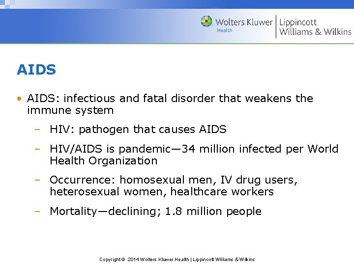 AIDS • AIDS: infectious and fatal disorder that weakens the immune system – HIV: