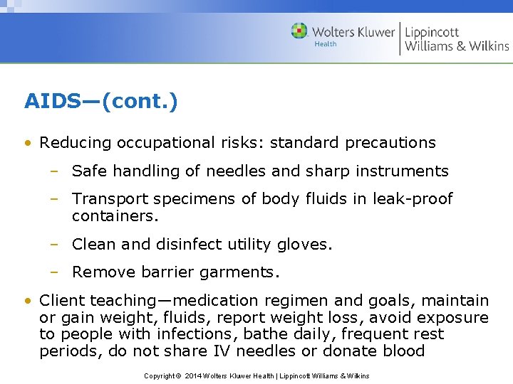 AIDS—(cont. ) • Reducing occupational risks: standard precautions – Safe handling of needles and