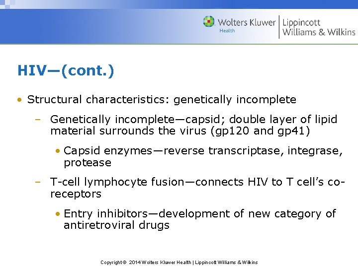 HIV—(cont. ) • Structural characteristics: genetically incomplete – Genetically incomplete—capsid; double layer of lipid