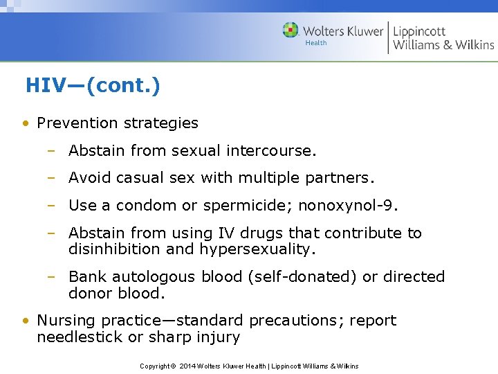 HIV—(cont. ) • Prevention strategies – Abstain from sexual intercourse. – Avoid casual sex