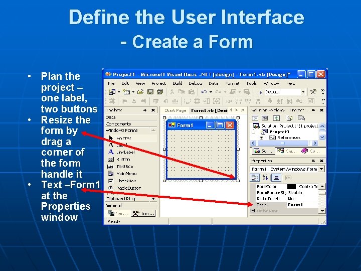 Define the User Interface - Create a Form • Plan the project – one
