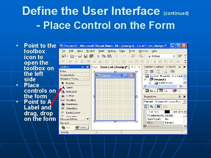 Define the User Interface - Place Control on the Form (continued) • Point to