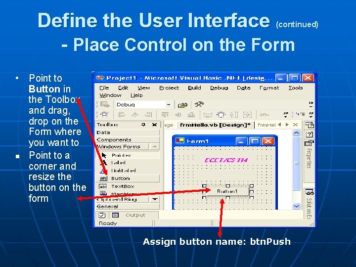 Define the User Interface - Place Control on the Form (continued) • Point to