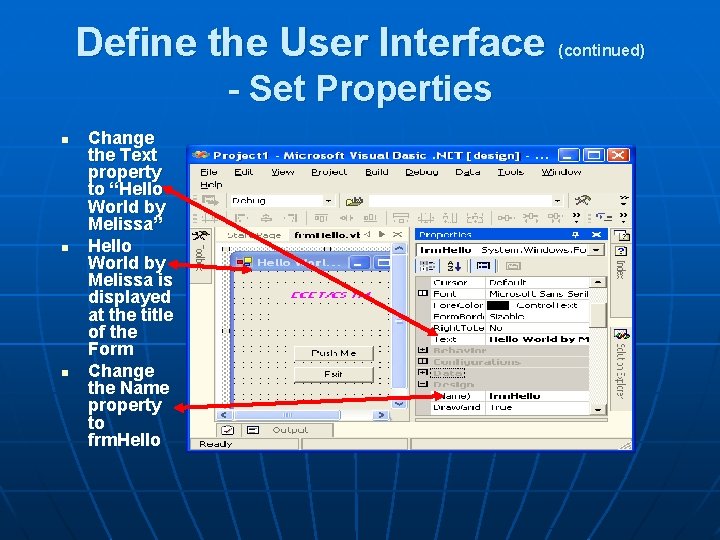 Define the User Interface - Set Properties n n n Change the Text property
