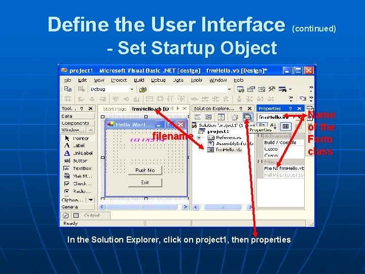 Define the User Interface (continued) - Set Startup Object filename In the Solution Explorer,