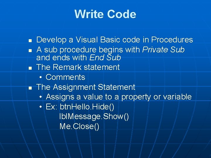 Write Code n n Develop a Visual Basic code in Procedures A sub procedure