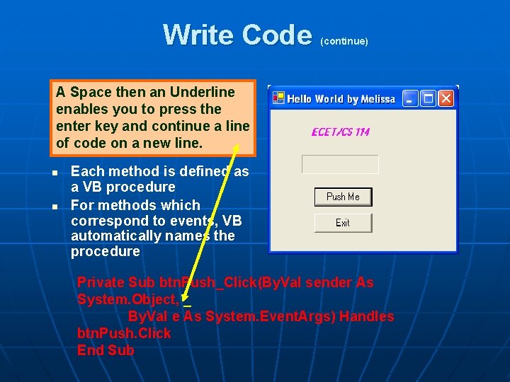 Write Code (continue) A Space then an Underline enables you to press the enter