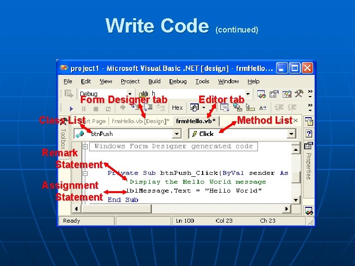 Write Code Form Designer tab Class List Remark Statement Assignment Statement (continued) Editor tab