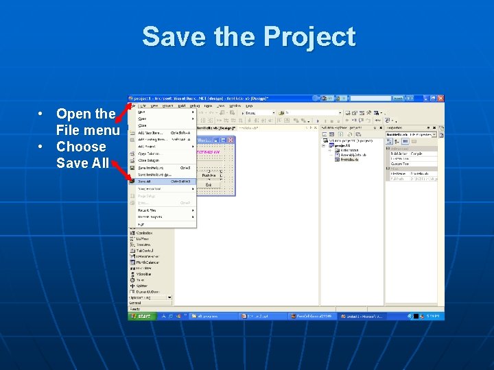 Save the Project • Open the File menu • Choose Save All 