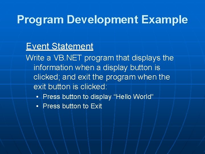 Program Development Example Event Statement Write a VB. NET program that displays the information