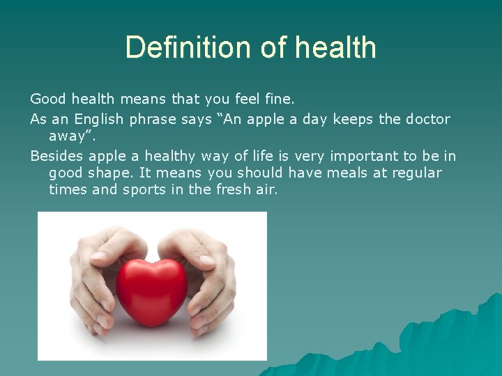 Definition of health Good health means that you feel fine. As an English phrase
