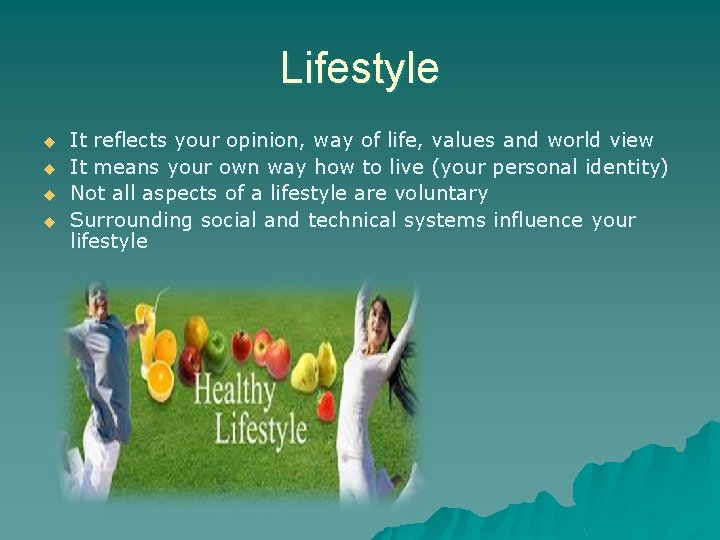 Lifestyle u u It reflects your opinion, way of life, values and world view