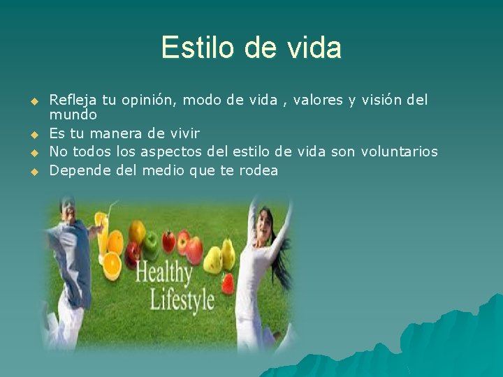 Estilo de vida u u Refleja tu opinión, modo de vida , valores y