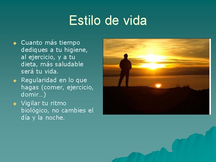 Estilo de vida u u u Cuanto más tiempo dediques a tu higiene, al