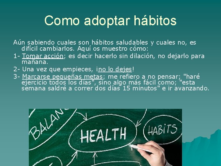 Como adoptar hábitos Aún sabiendo cuales son hábitos saludables y cuales no, es difícil