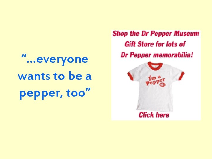 “…everyone wants to be a pepper, too” 
