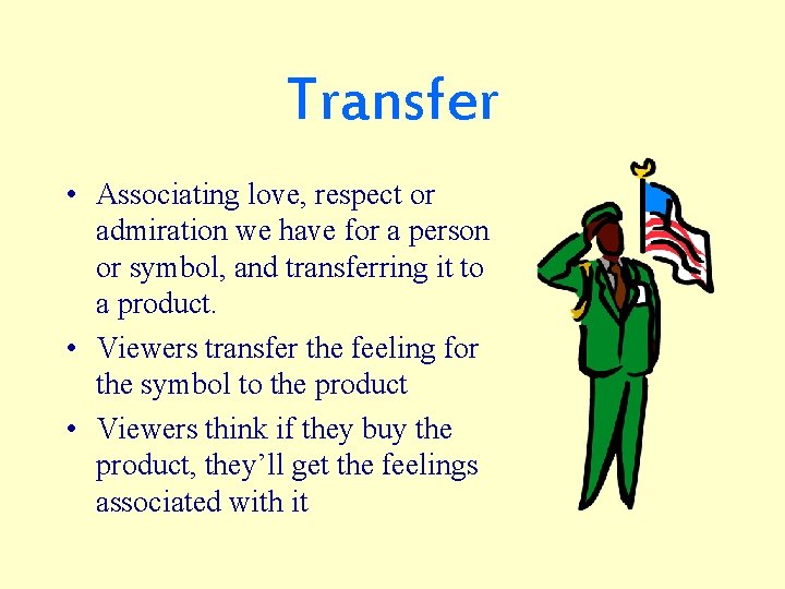 Transfer • Associating love, respect or admiration we have for a person or symbol,